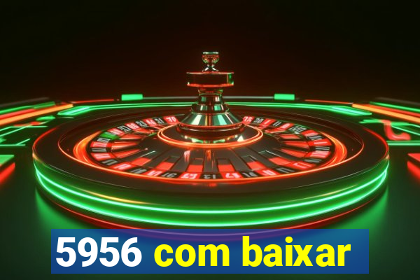 5956 com baixar